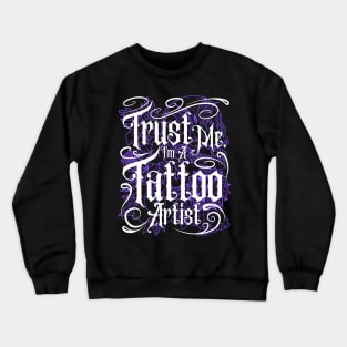 Trust Me I'm A Tattoo Artist Crewneck Sweatshirt